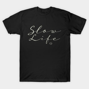 Slow Life T-Shirt